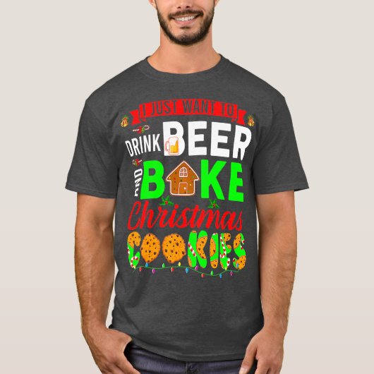 Ik wil alleen maar bier Drinken en kerstmis boren T-shirt (Voorkant)
