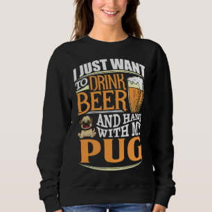 Ik wil alleen maar bier Drinken en met mijn pug ha Trui