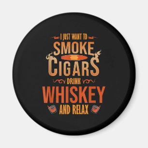 Ik wil alleen maar Cigars Drink Whiskey Relax roke Magneet