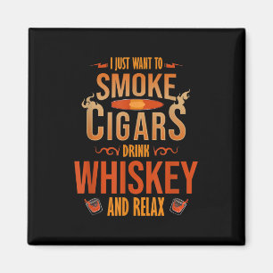 Ik wil alleen maar Cigars Drink Whiskey Relax roke Magneet