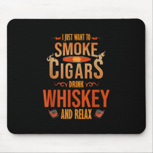 Ik wil alleen maar Cigars Drink Whiskey Relax roke Muismat
