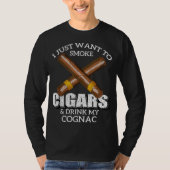 Ik wil alleen maar Cigars roken en mijn Cognac Ba  T-shirt (Voorkant)