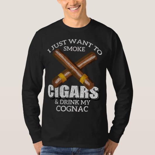 Ik wil alleen maar Cigars roken en mijn Cognac Ba  T-shirt (Voorkant)
