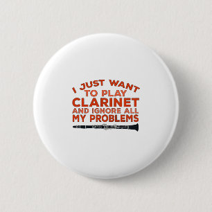 Ik wil alleen maar Clarinet spelen en al mijn Pro  Ronde Button 5,7 Cm