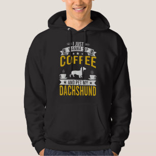Ik wil alleen maar Coffee Amp Pet Mijn Dachshund D Hoodie