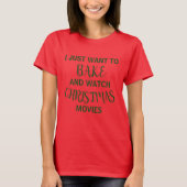 'Ik wil alleen maar een kerstT-shirt bakken' T-shirt (Voorkant)