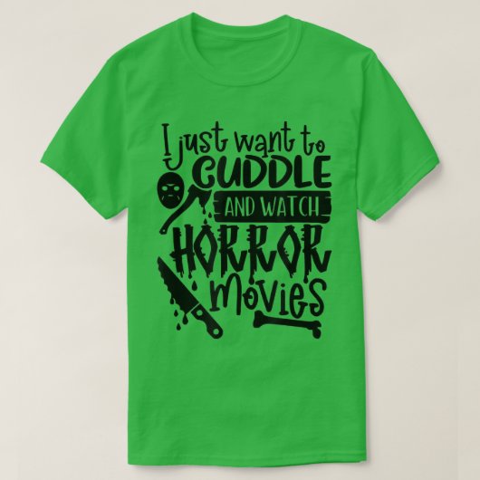 Ik wil alleen maar Horror-films rondstrooien en be T-shirt (Design voorkant)
