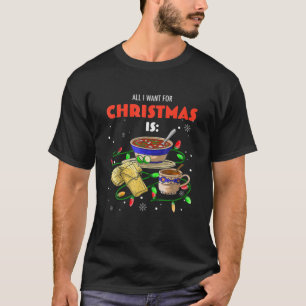 Ik wil alleen maar Kerstmis met Pozole Tamales Cha T-shirt