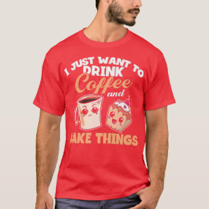 Ik wil alleen maar koffie Drinken en dingen bakken T-shirt