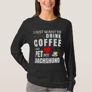 Ik wil alleen maar koffie Drinken en m'n Dachshund T-shirt