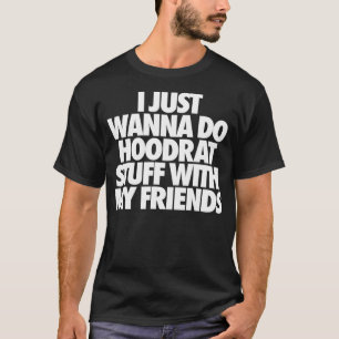 Ik wil alleen maar met m'n vrienden gaan studeren t-shirt