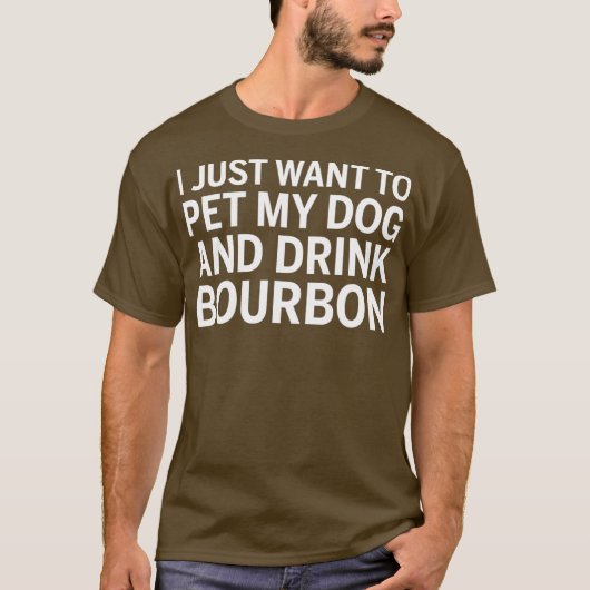 Ik wil alleen maar mijn hond en Drink Bourbon T-shirt (Voorkant)