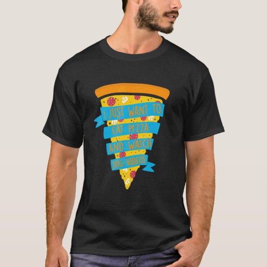 Ik wil alleen maar Pizza eten en hondenvideo's bek T-shirt (Voorkant)