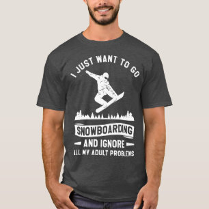 Ik wil alleen maar Snowboarden en al mijn P negere T-shirt