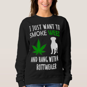 Ik wil alleen maar wiet roken en met mijn rottwei trui
