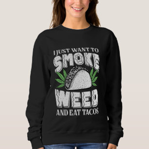 Ik wil alleen maar wiet roken en Tacos Funny Cinc Trui