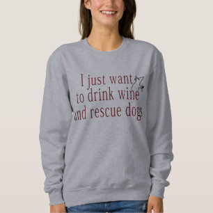 Ik wil alleen maar wijn Drinken en honden redden Trui