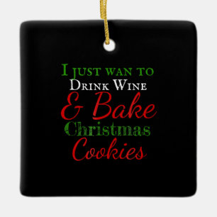 Ik wil alleen maar wijn drinken en kerstkoekjes ba keramisch ornament