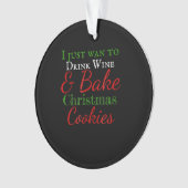 Ik wil alleen maar wijn drinken en kerstkoekjes ba ornament (voorkant)