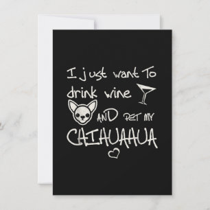 Ik wil alleen maar wijn Drinken en mijn Chihuahua  Bedankkaart