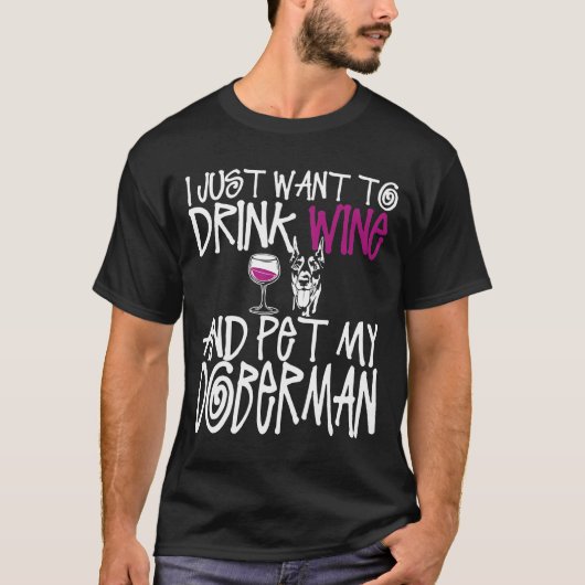 Ik wil alleen maar wijn Drinken en mijn dobermanho T-shirt (Voorkant)