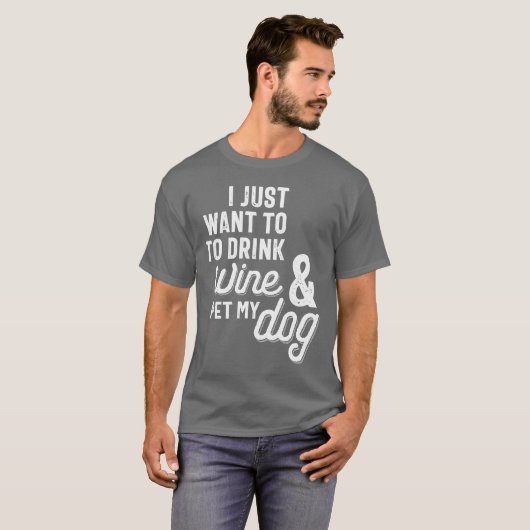 Ik wil alleen maar wijn Drinken en mijn hond eten T-shirt (Voorkant volledig)