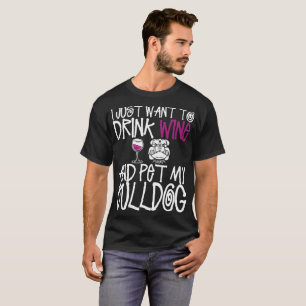 Ik wil alleen maar wijn Drinken en mijn hond kotel T-shirt