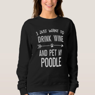 Ik wil alleen maar wijn Drinken en mijn poel inric Trui