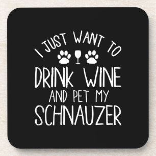 ik wil alleen maar wijn drinken en mijn schnauzer  bier onderzetter