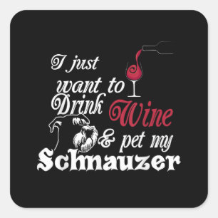 ik wil alleen maar wijn drinken en mijn schnauzer vierkante sticker