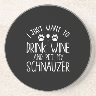 ik wil alleen maar wijn drinken en mijn schnauzer zandsteen onderzetter