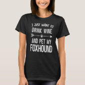 Ik wil alleen maar wijn Drinken en m'n hond eten T-shirt (Voorkant)