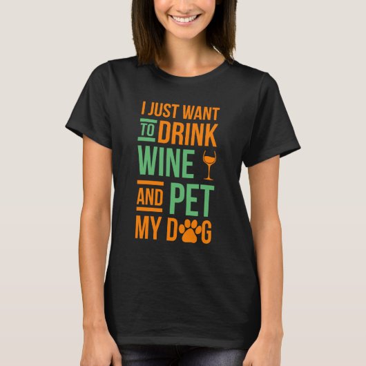 Ik wil alleen maar wijn en PEt mijn hond Drinken T-shirt (Voorkant)