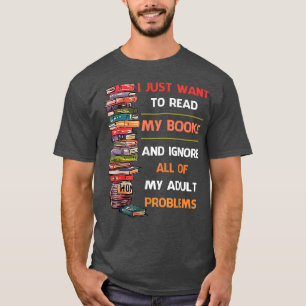 Ik wil alleen mijn boeken lezen en mijn volwassen t-shirt
