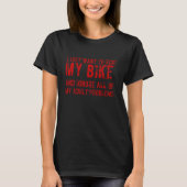 Ik wil alleen m'n motorfiets rijden. t-shirt (Voorkant)