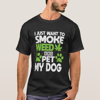 Ik wil alleen nog maar wiet roken en mijn honden m t-shirt