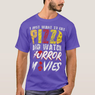 Ik wil alleen Pizza eten en horrorfilms bekijken T-shirt