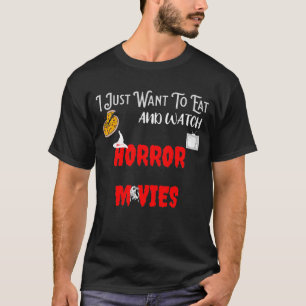 ik wil alleen pizza eten en horrorfilms kijken t-shirt