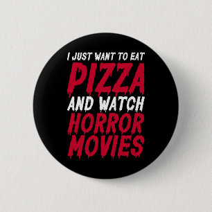 Ik wil alleen Pizza eten en horrorfilms zien H Ronde Button 5,7 Cm