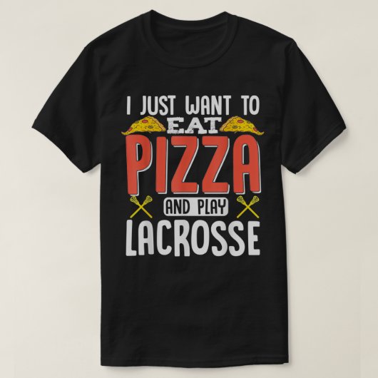 Ik wil alleen Pizza eten en Lacrosse Funny L. spel T-shirt (Design voorkant)