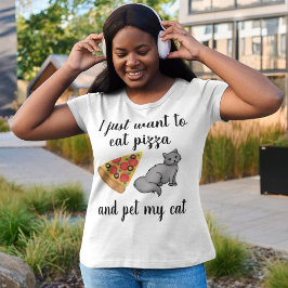 Ik wil alleen Pizza eten en mijn kat eten T-shirt
