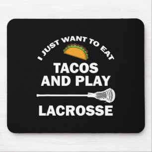Ik wil alleen Tacos eten en Lacrosse Funny L Muismat
