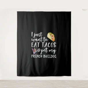 Ik wil alleen Tacos eten en mijn Franse Bulldog et Wandkleed