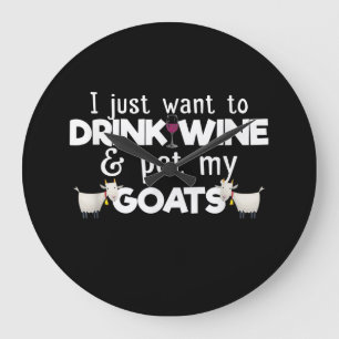 Ik wil alleen wijn Drinken en mijn geiten eten Grote Klok