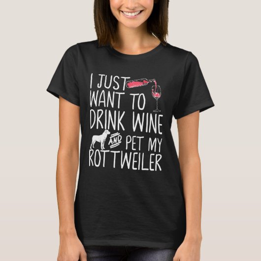 Ik wil alleen wijn Drinken en mijn rottweiler late T-shirt (Voorkant)