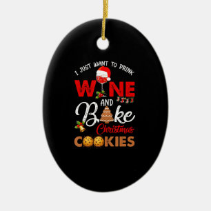 Ik wil alleen wijn drinken   koekjes voor kerst ba keramisch ornament