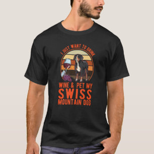 Ik wil alleen Wine drinken en mijn Zwitserse geber T-shirt