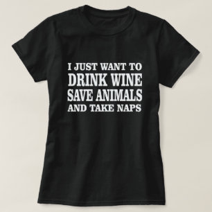 IK WIL ALLEEN WINE DRINKEN OM DIEREN TE BESPAREN D T-SHIRT
