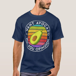 Ik wil Avocado, niet je mening grappige veganistis T-shirt