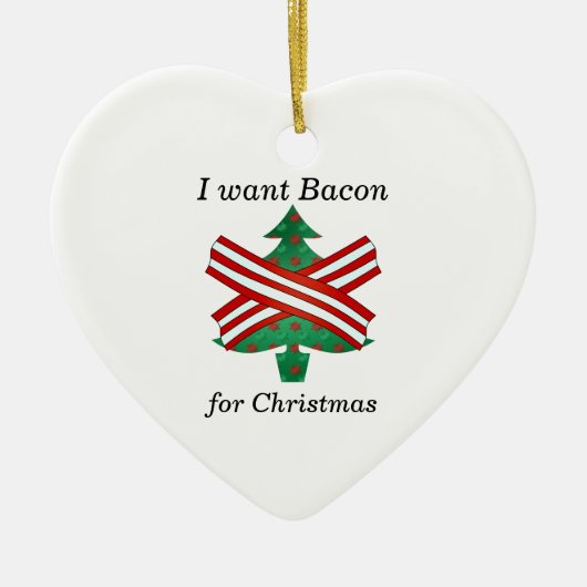 Ik wil bacon voor kerstmis keramisch ornament (Voorkant)